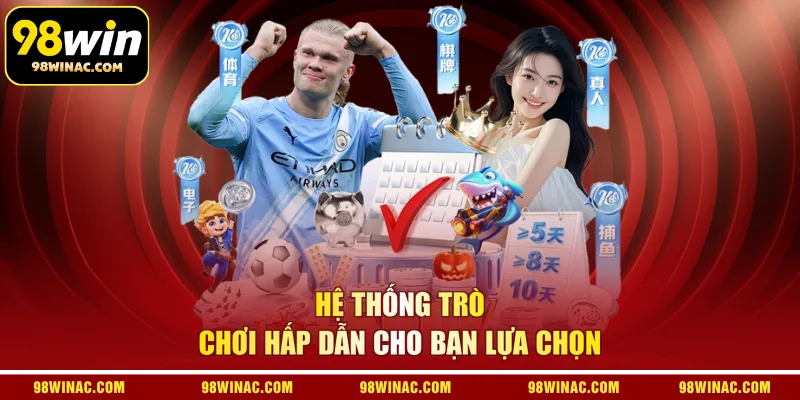 Hệ thống trò chơi hấp dẫn cho bạn lựa chọn
